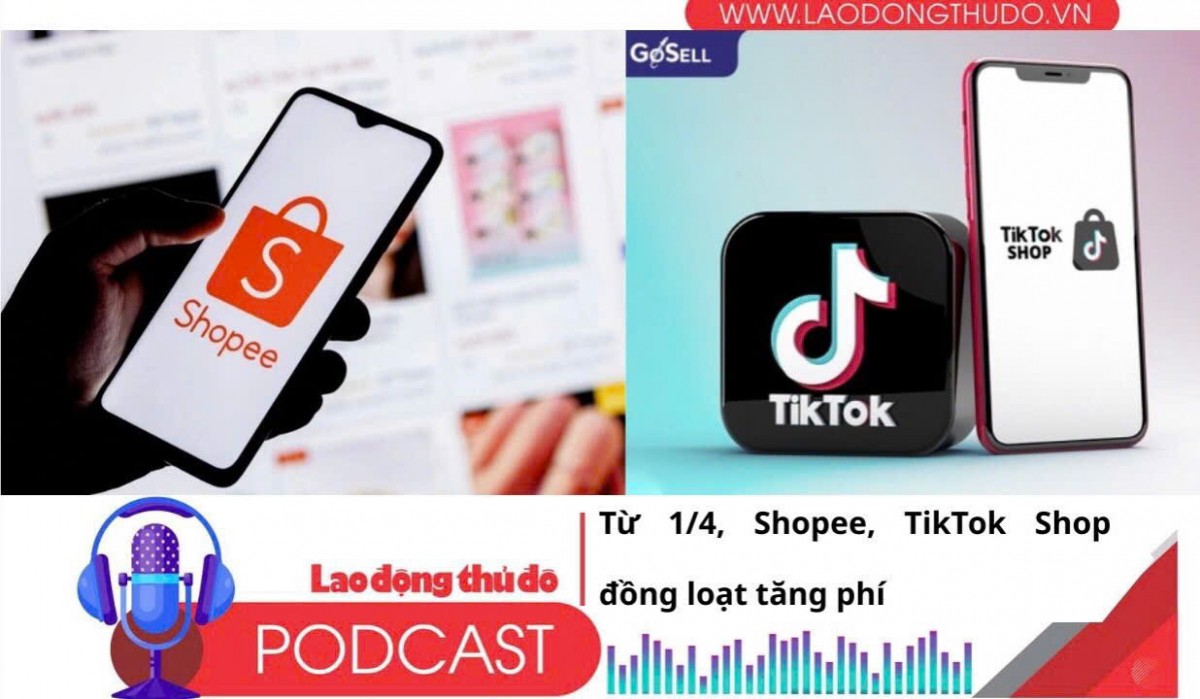 Điểm những tin nổi bật sáng ngày 12/3/2025: Từ 1/4, Shopee, TikTok Shop đồng loạt tăng phí