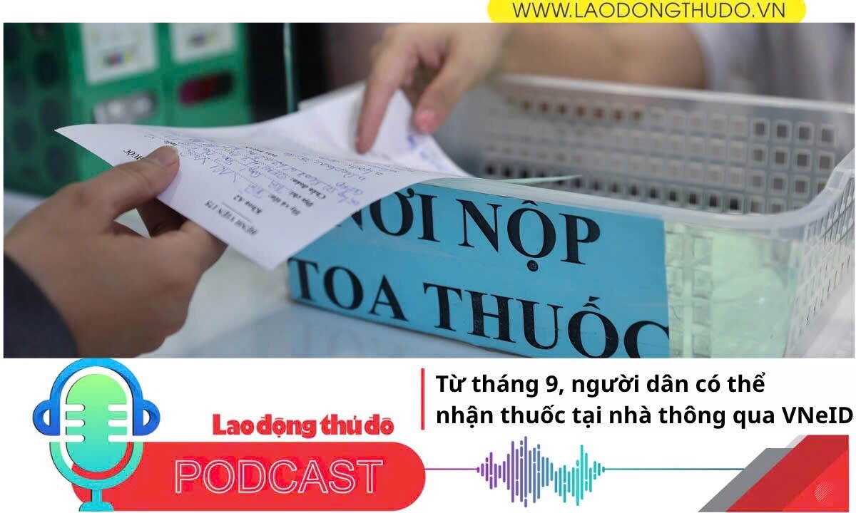 Điểm những tin nổi bật tối ngày 9/8/2025: Từ tháng 9, người dân có thể nhận thuốc tại nhà thông qua VNeID