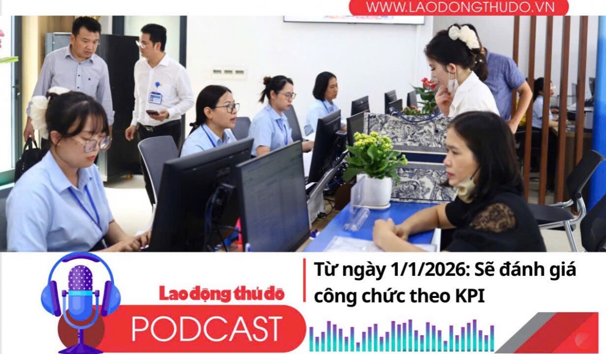Điểm những tin nổi bật tối ngày 11/8/2025: Từ ngày 1/1/2026: Sẽ đánh giá công chức theo KPI