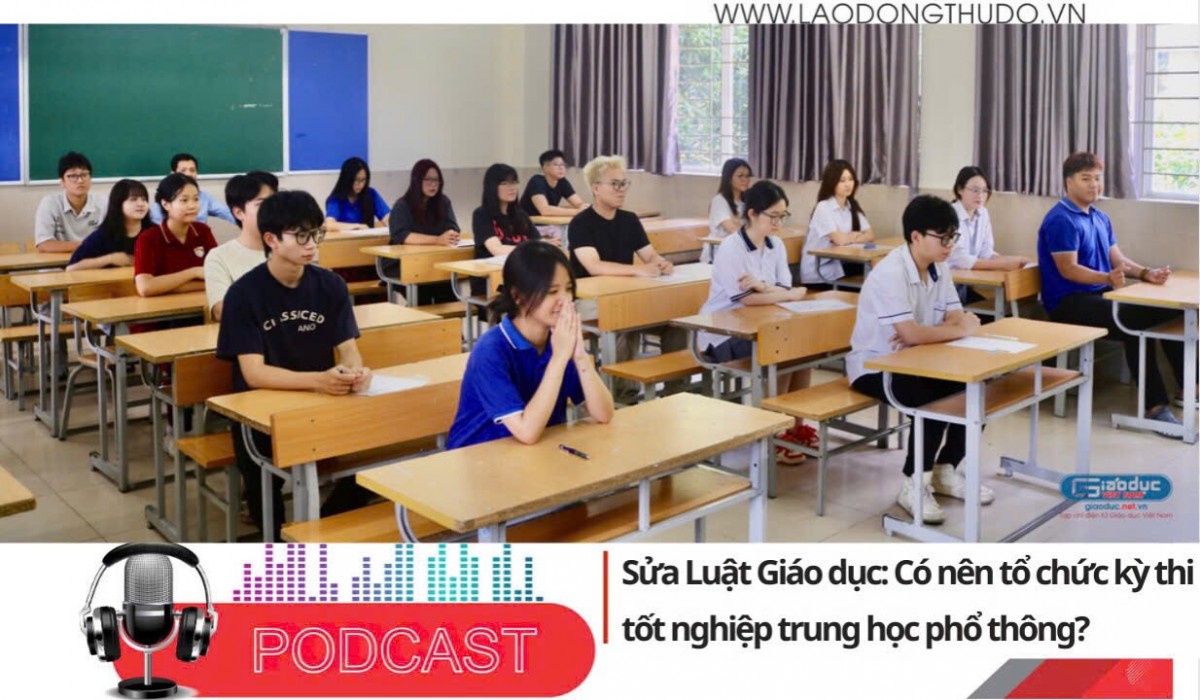 Điểm những tin nổi bật tối ngày 13/8/2025: Sửa Luật Giáo dục: Có nên tổ chức kỳ thi tốt nghiệp trung học phổ thông?