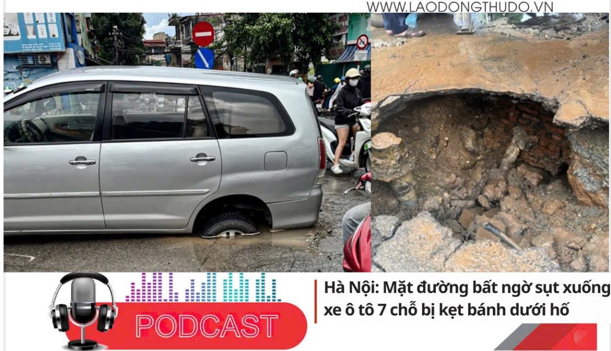 Điểm những tin nổi bật sáng ngày 17/8/2025: Mặt đường bất ngờ sụt xuống, xe ô tô 7 chỗ bị kẹt bánh dưới hố ở Hà Nội
