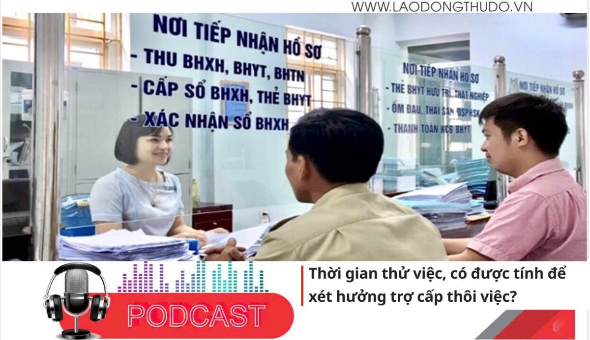 Thời gian thử việc NLĐ có được tính để xét hưởng trợ cấp thôi việc không