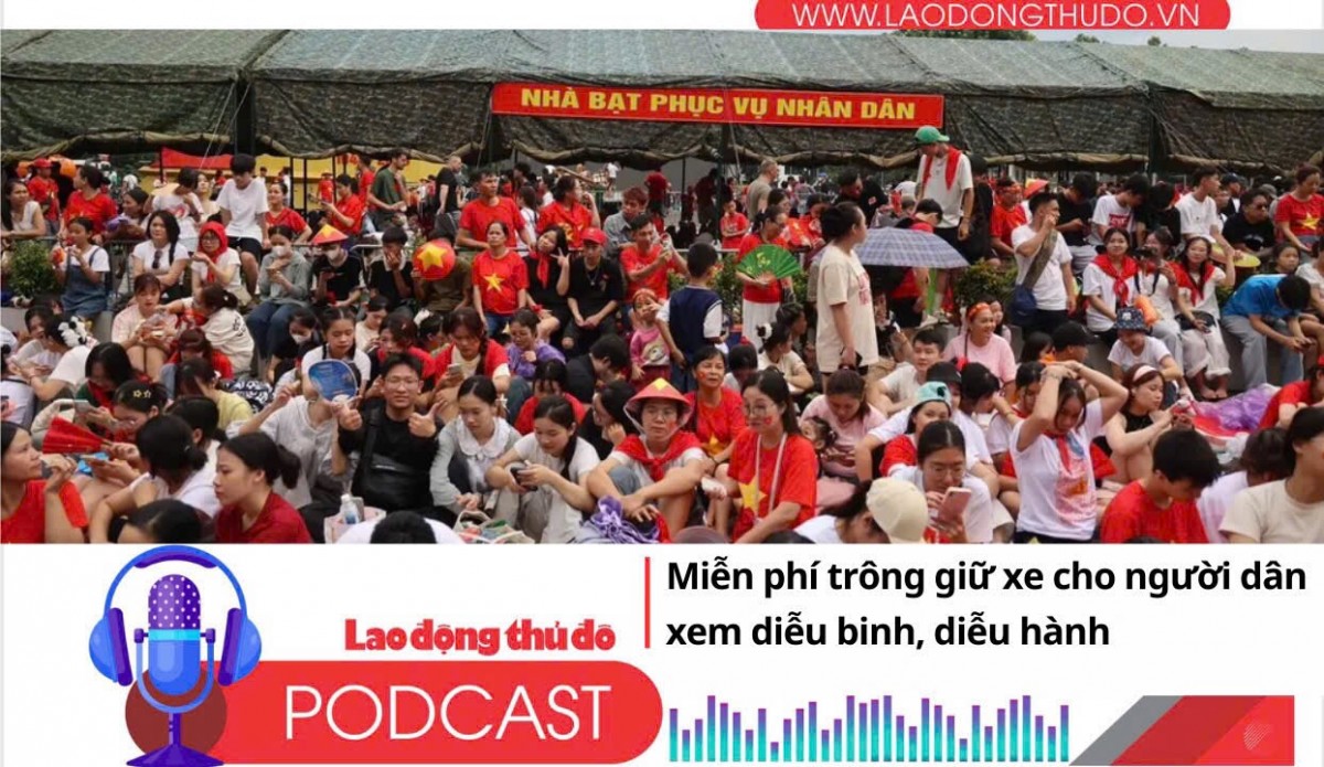 Điểm những tin nổi bật tối ngày 27/8/2025: Miễn phí trông giữ xe cho người dân xem diễu binh, diễu hành