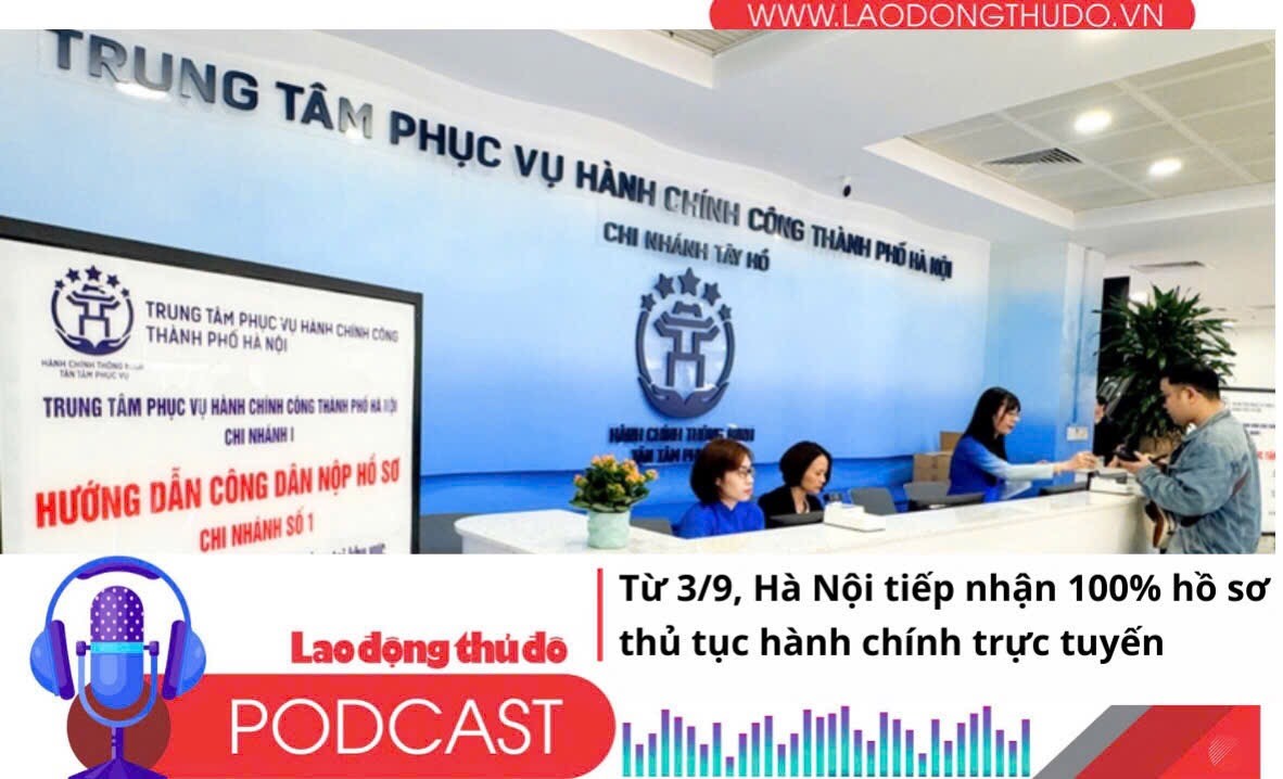 Điểm những tin nổi bật tối ngày 30/8/2025: Từ 3/9, Hà Nội tiếp nhận 100% hồ sơ thủ tục hành chính trực tuyến