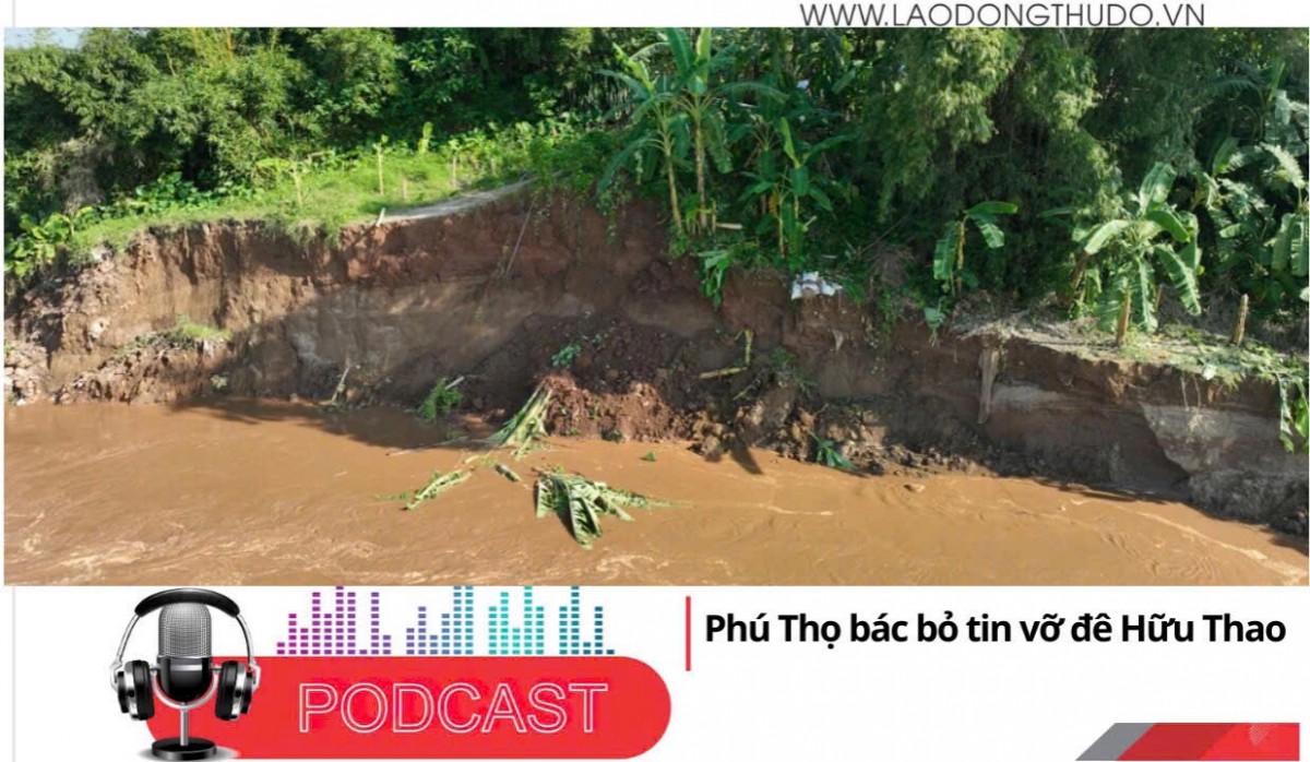 Điểm những tin nổi bật sáng ngày 6/9/2025: Bác bỏ thông tin vỡ đê hữu Thao ở Phú Thọ