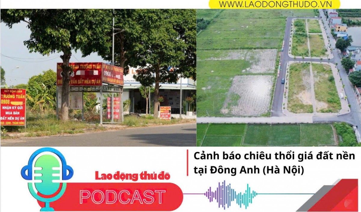 Điểm những tin nổi bật sáng ngày 17/9/2025: Cảnh báo chiêu thổi giá đất nền tại Đông Anh