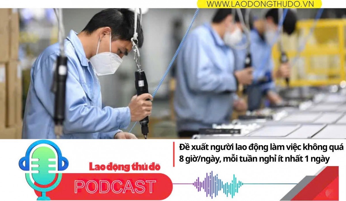 Điểm những tin nổi bật tối ngày 19/9/2025: Đề xuất người lao động làm việc không quá 8 giờ/ngày, mỗi tuần nghỉ ít nhất 1 ngày