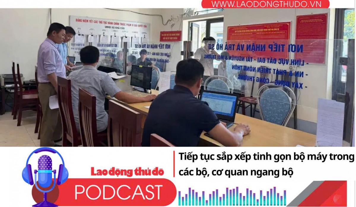 Điểm những tin nổi bật tối ngày 22/9/2025: Tiếp tục sắp xếp tinh gọn bộ máy trong các bộ, cơ quan ngang bộ