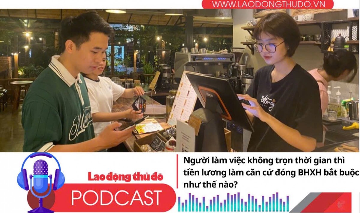 Người làm việc không trọn thời gian thì tiền lương làm căn cứ đóng bảo hiểm xã hội bắt buộc như thế nào