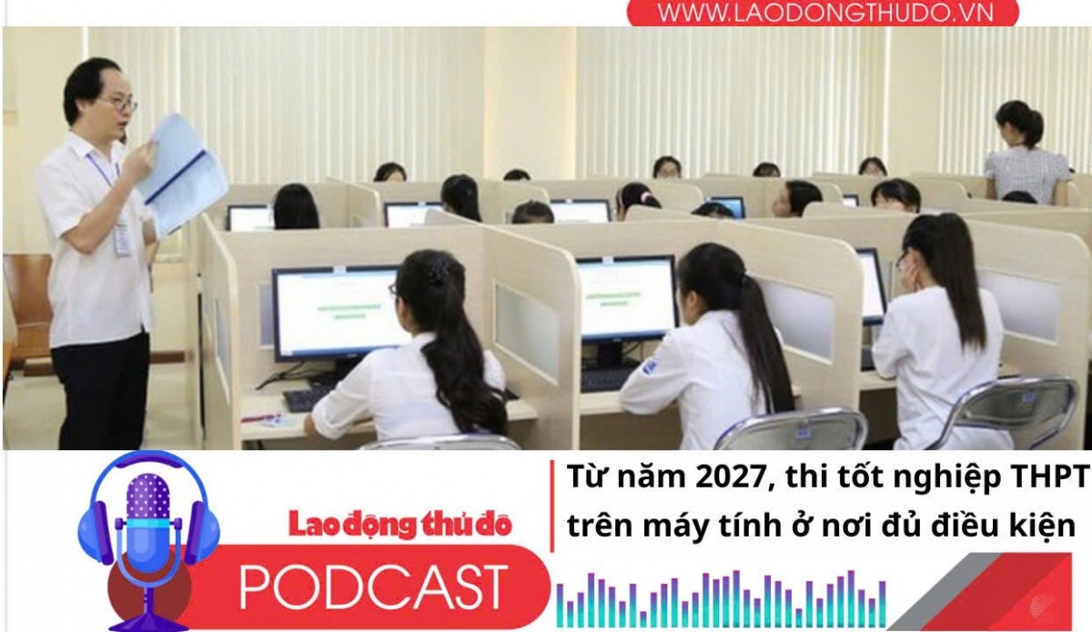 Điểm những tin nổi bật sáng ngày 28/9/2025: Từ năm 2027, thi tốt nghiệp THPT trên máy tính ở nơi đủ điều kiện