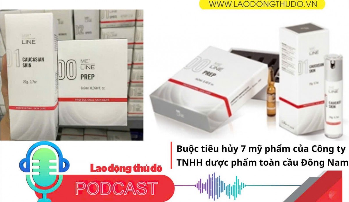 Điểm những tin nổi bật tooid ngày 8/10/2025: Buộc tiêu hủy 7 mỹ phẩm của Công ty TNHH dược phẩm toàn cầu Đông Nam