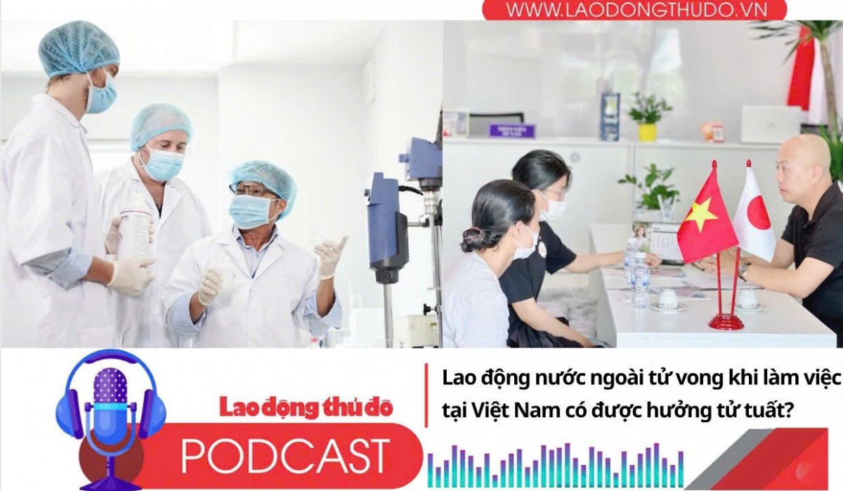 Lao động nước ngoài tử vong khi làm việc tại Việt Nam có được hưởng tử tuất