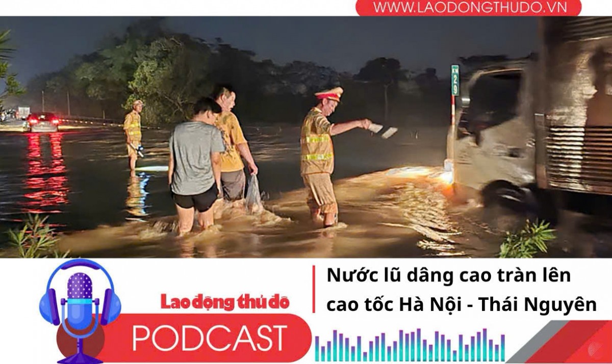 Điểm những tin nổi bật sáng ngày 10/10/2025: Nước lũ dâng cao tràn lên cao tốc Hà Nội - Thái Nguyên