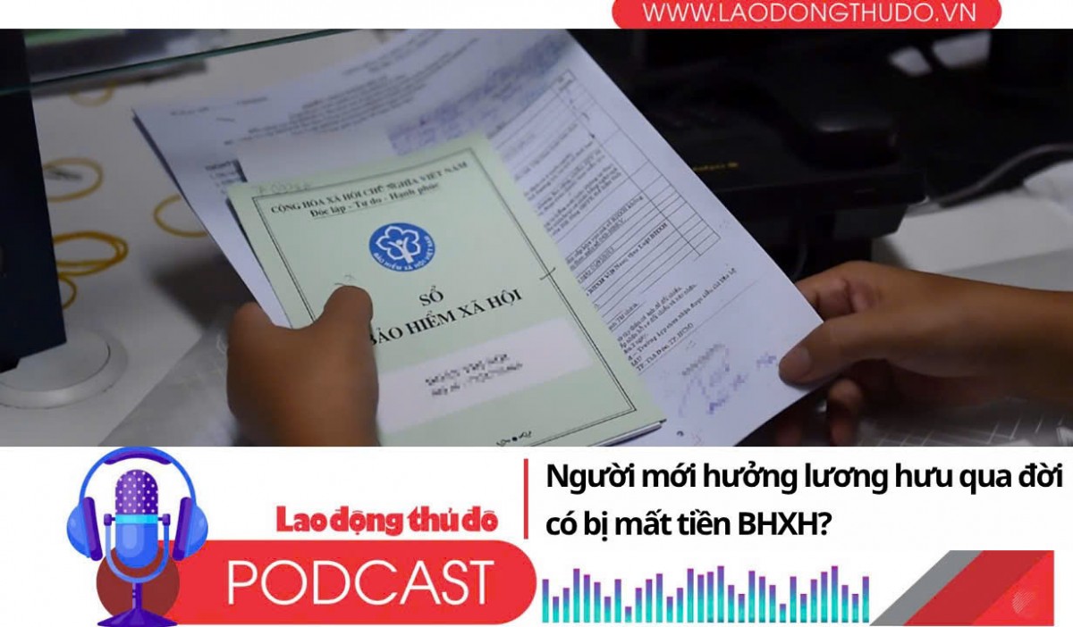 Người mới hưởng lương hưu qua đời có bị mất tiền BHXH