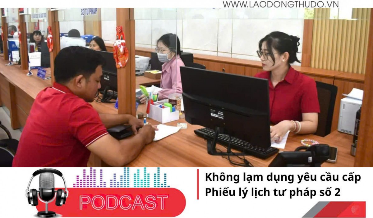 Điểm những tin nổi bật sáng ngày 28/10/2025: Không lạm dụng yêu cầu cấp Phiếu lý lịch tư pháp số 2