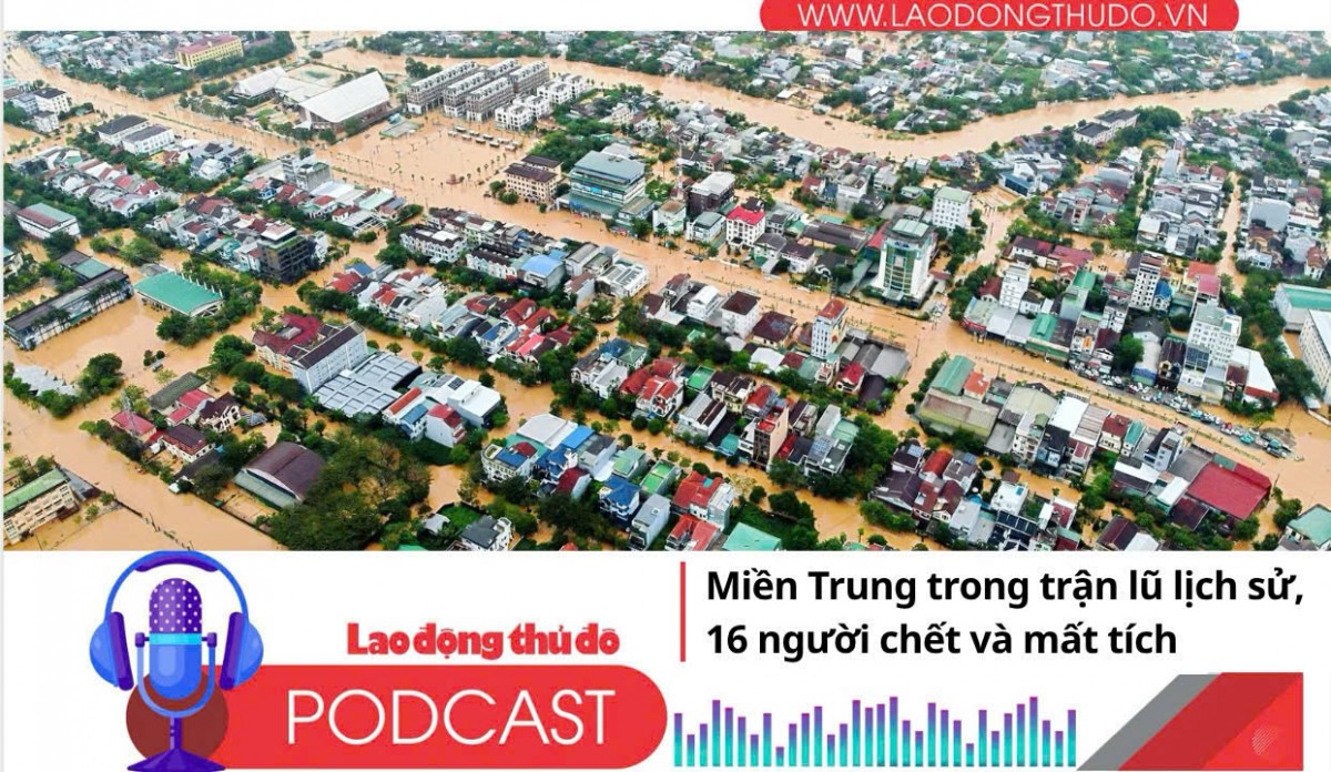 Điểm những tin nổi bật sáng ngày 30/10/2025: Miền Trung trong trận lũ lịch sử, 16 người chết và mất tích