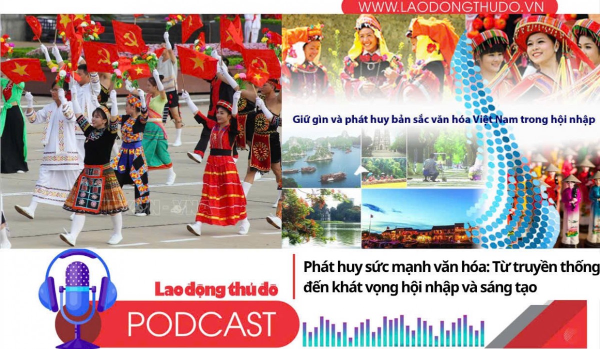 Phát huy sức mạnh văn hóa: Từ truyền thống đến khát vọng hội nhập và sáng tạo