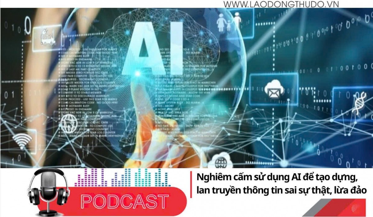 Điểm những tin nổi bật tối ngày 31/10/2025: Nghiêm cấm sử dụng AI để tạo dựng, lan truyền thông tin sai sự thật, lừa đảo