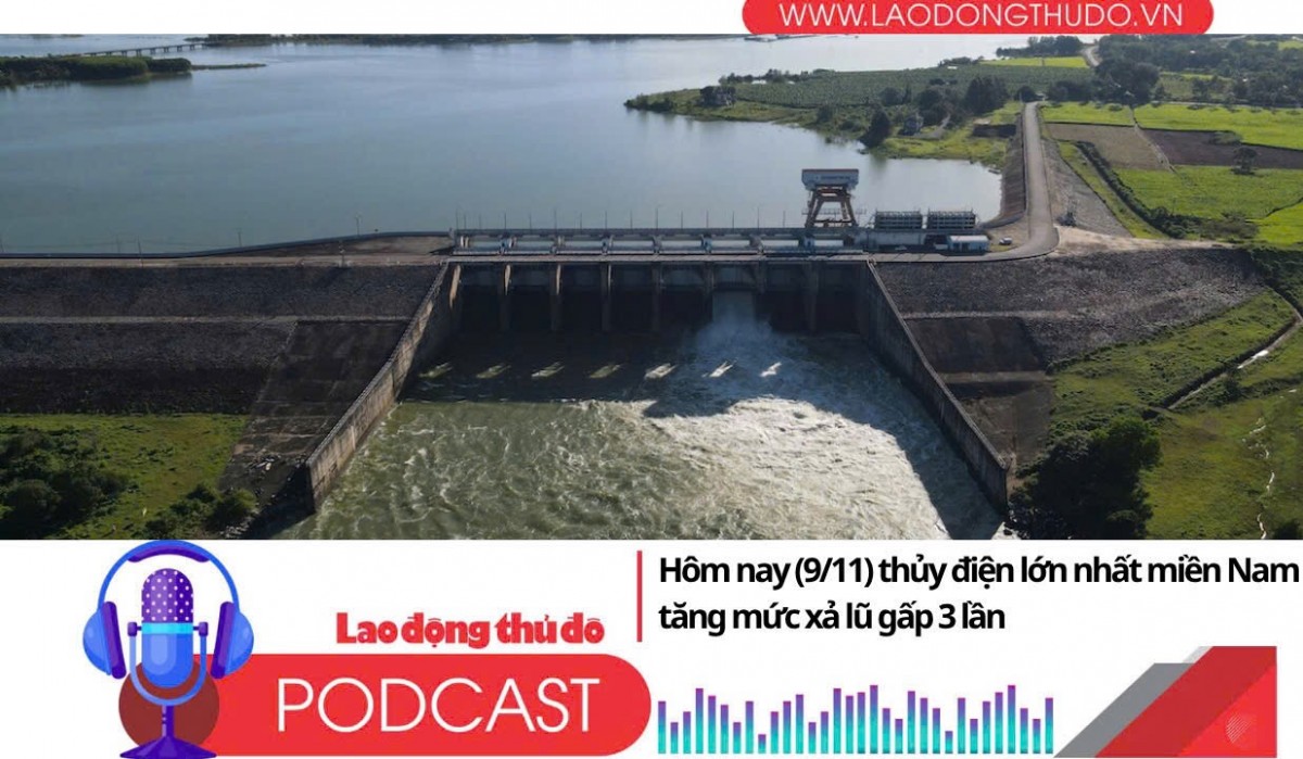 Điểm những tin nổi bật tối ngày 9/11/2025: Hôm nay (9/11) thủy điện lớn nhất miền Nam tăng mức xả lũ gấp 3 lần