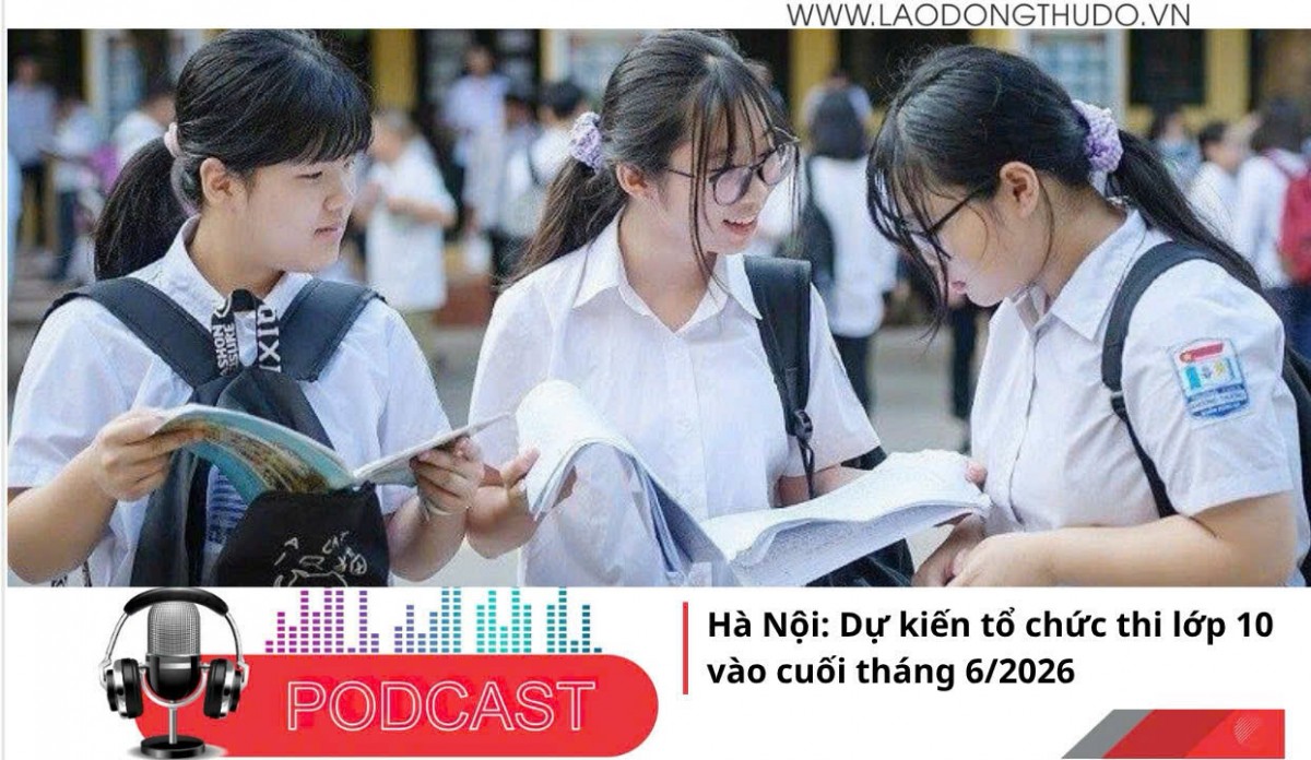 Điểm những tin nổi bật sáng ngày 11/11/2025: Hà Nội: Dự kiến tổ chức thi lớp 10 vào cuối tháng 6/2026