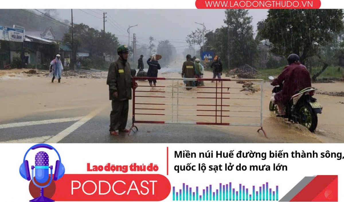 Điểm những tin nổi bật tối ngày 16/11/2025: Miền núi Huế đường biến thành sông, quốc lộ sạt lở do mưa lớn