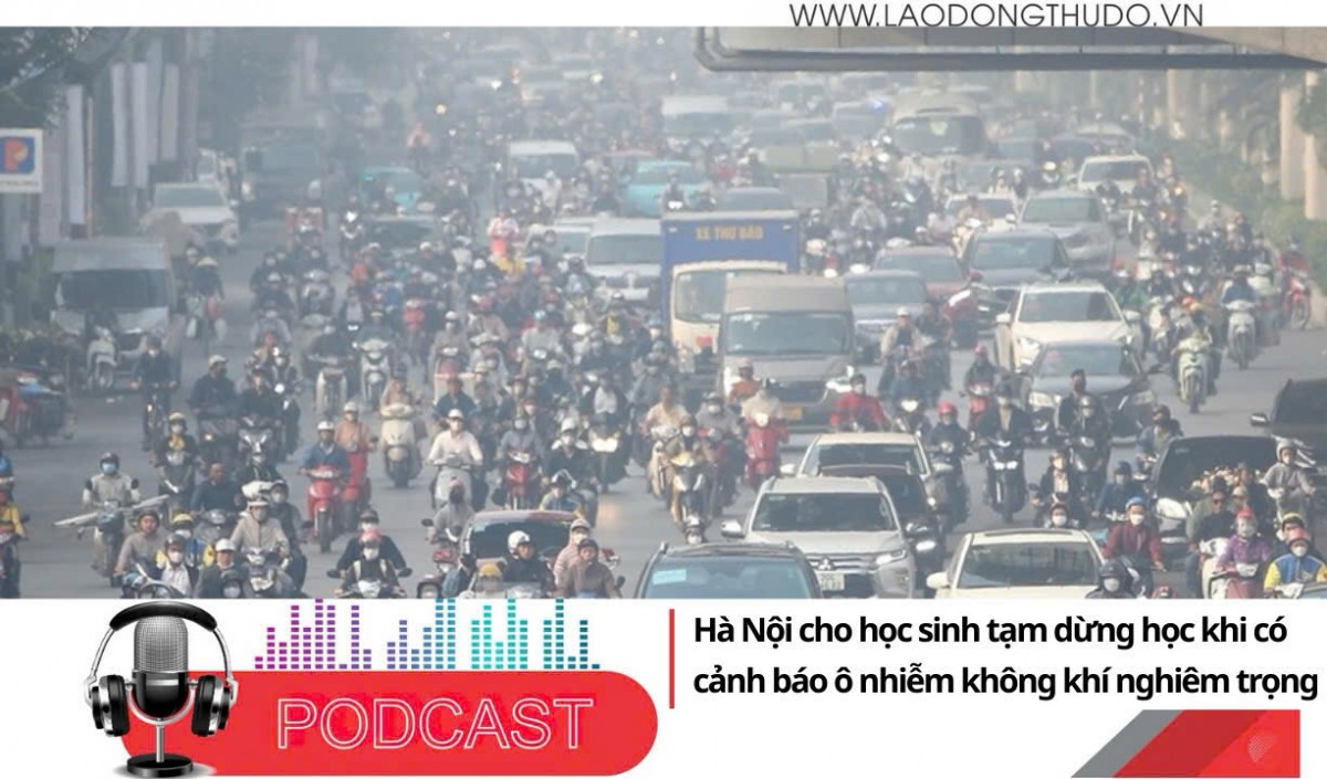 Điểm những tin nổi bật sáng ngày 11/12/2025: Hà Nội cho học sinh tạm dừng học khi có cảnh báo ô nhiễm không khí nghiêm trọng