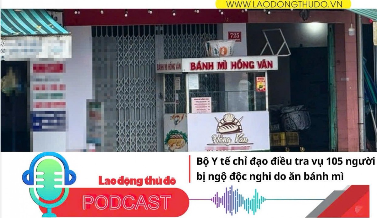 Điểm những tin nổi bật tối ngày 15/12/2025: Bộ Y tế chỉ đạo điều tra vụ 105 người bị ngộ độc nghi do ăn bánh mì