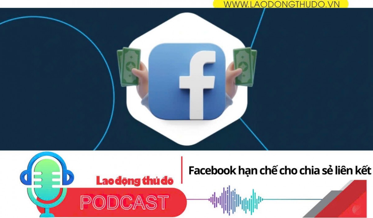 Điểm những tin nổi bật tối ngày 20/12/2025: Facebook hạn chế cho chia sẻ liên kết