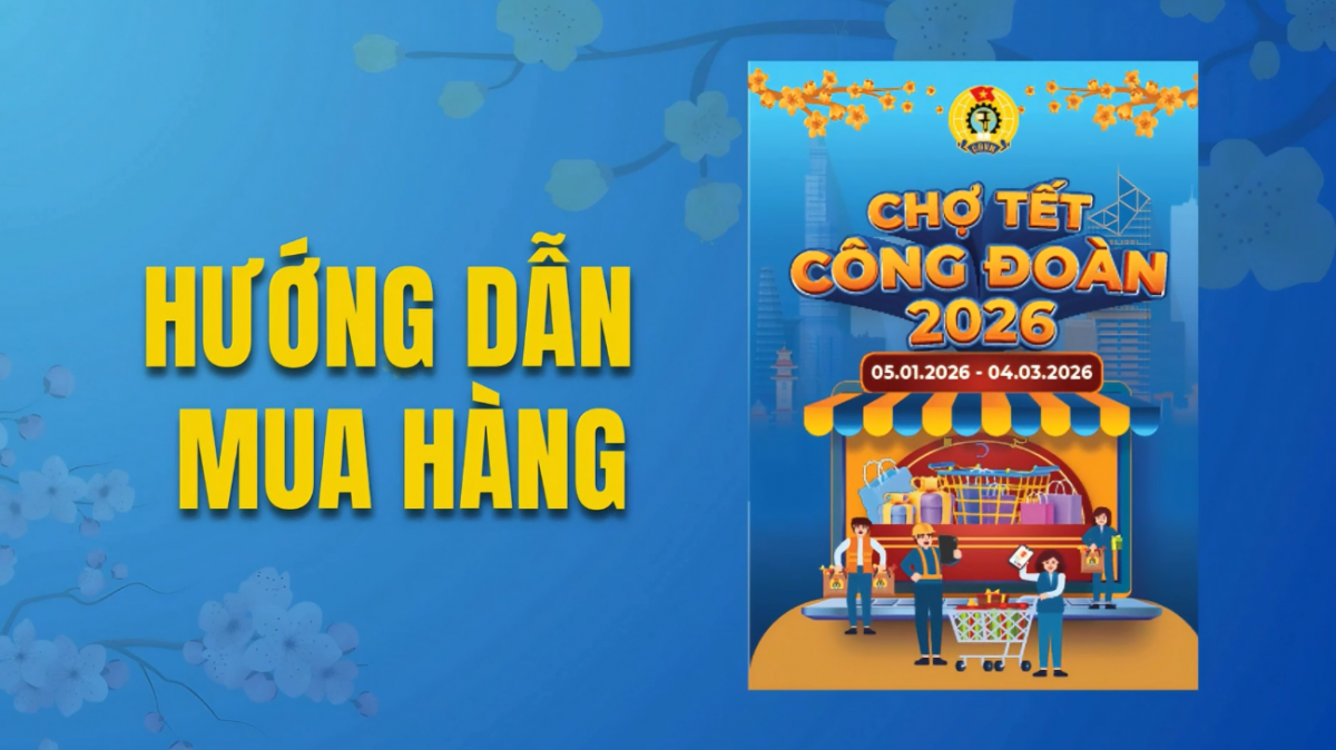 Hướng dẫn mua hàng trực tuyến tại Chợ Tết Công đoàn - Xuân 2026