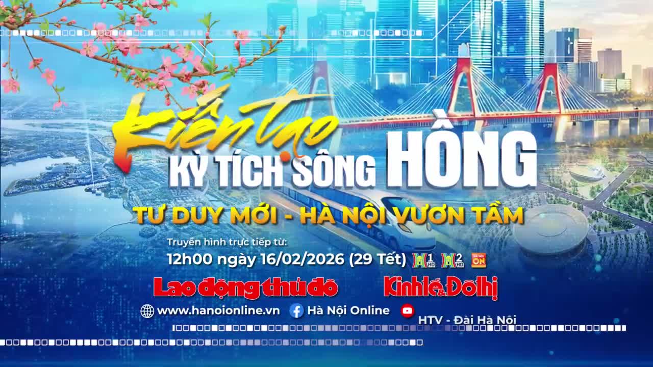Kiến tạo kỳ tích Sông Hồng: Từ dòng chảy lịch sử đến tầm vóc tương lai