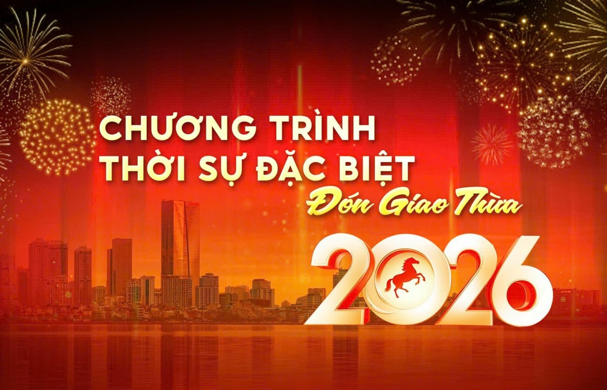 Trực tiếp chương trình Thời sự đặc biệt “Đón Giao thừa 2026”